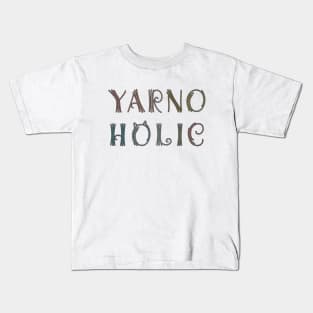 Yarnoholic: every scrap of yarn matters [B] Kids T-Shirt